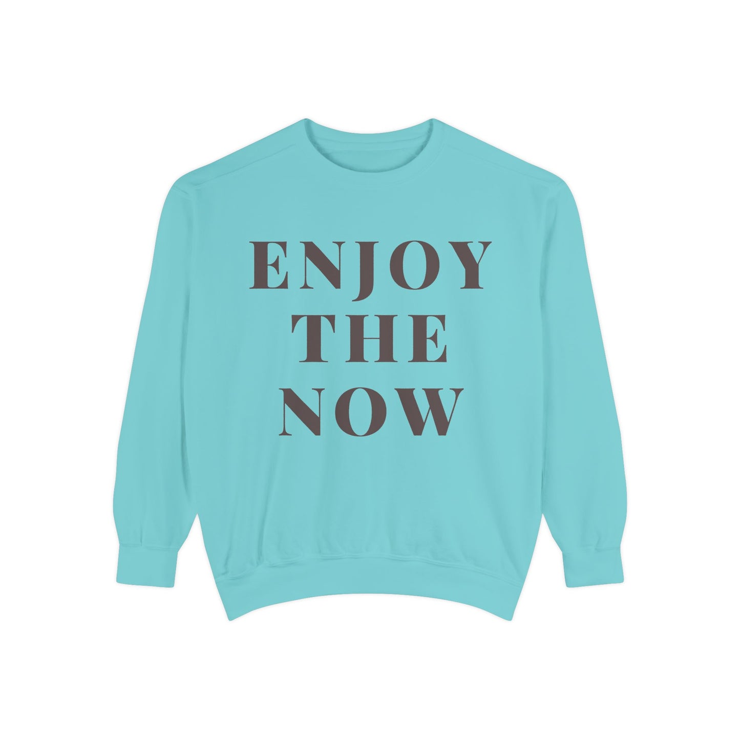 Enjoy The Now- Comfort Colors Garment-Dyed Sweatshirt