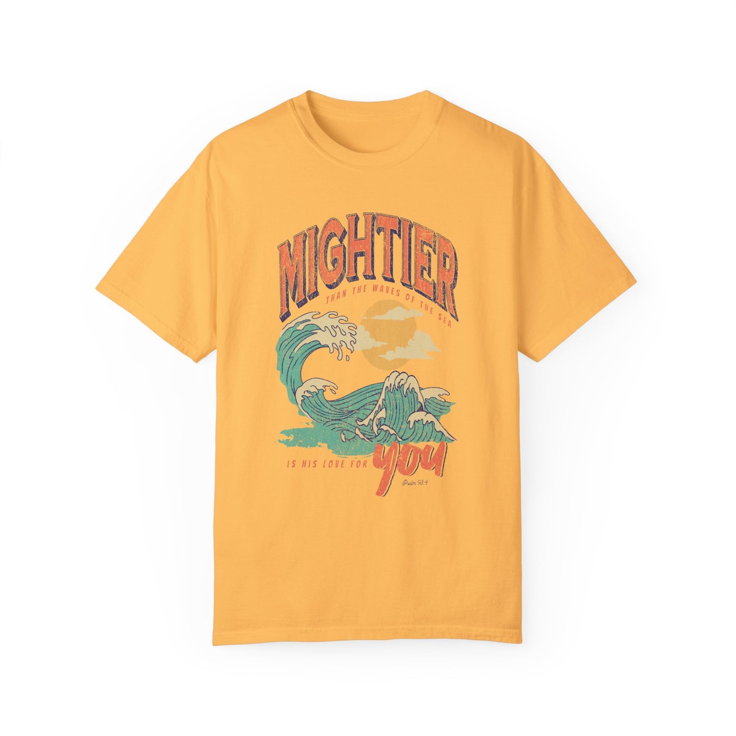 Mightier Than The Waves- Comfort Colors T-shirt