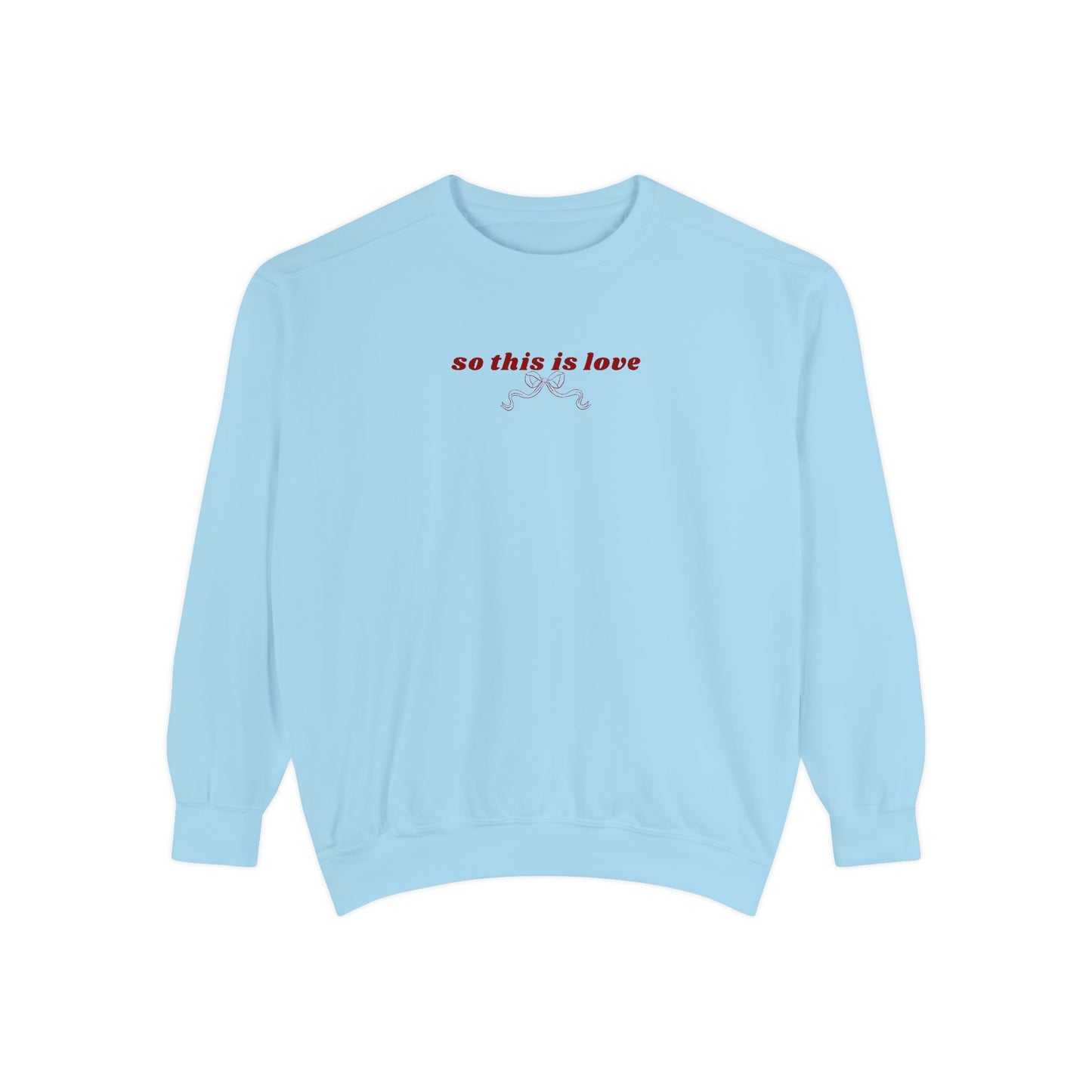 So This is Love- Comfort Colors Sweatshirt