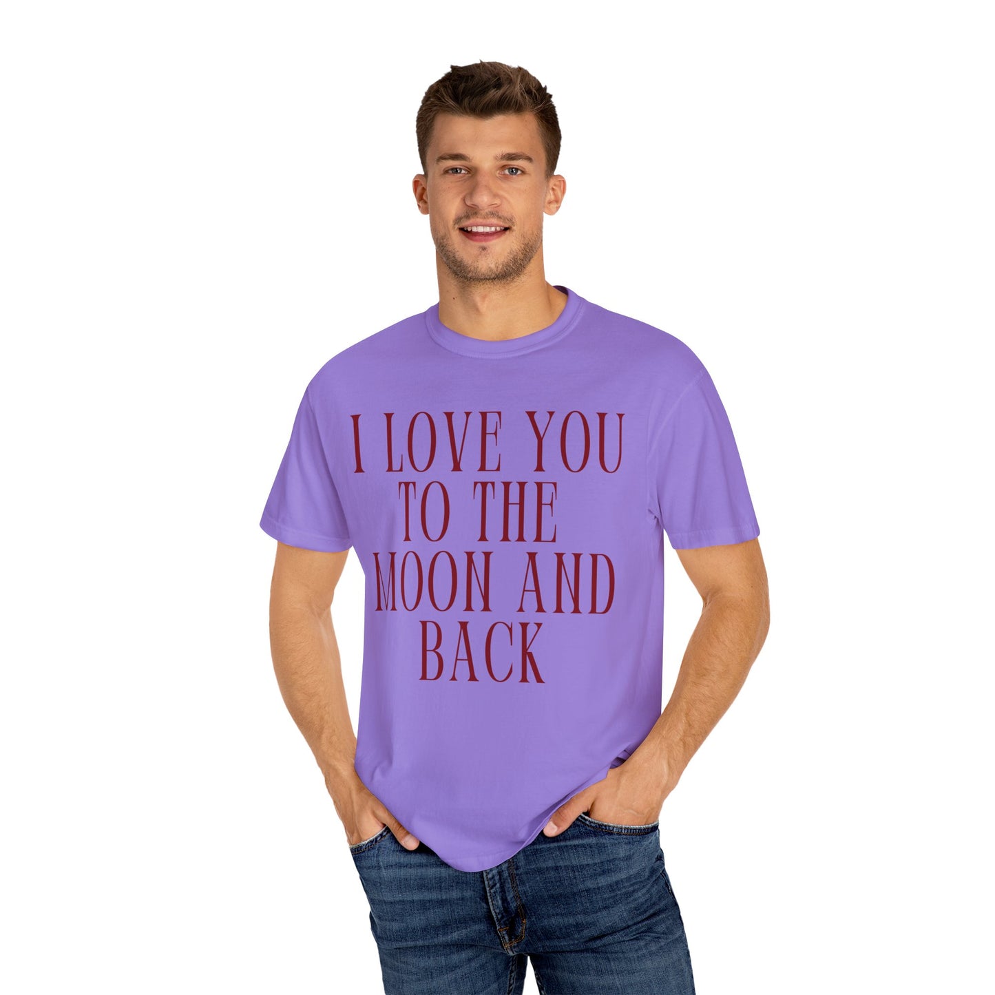 I Love You to the Moon and Back- Comfort Colors T-shirt