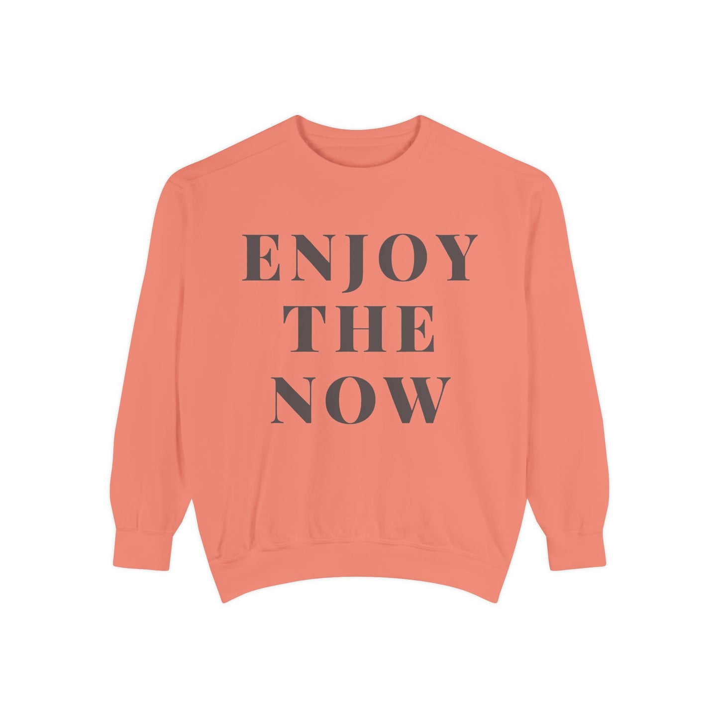 Enjoy The Now- Comfort Colors Garment-Dyed Sweatshirt