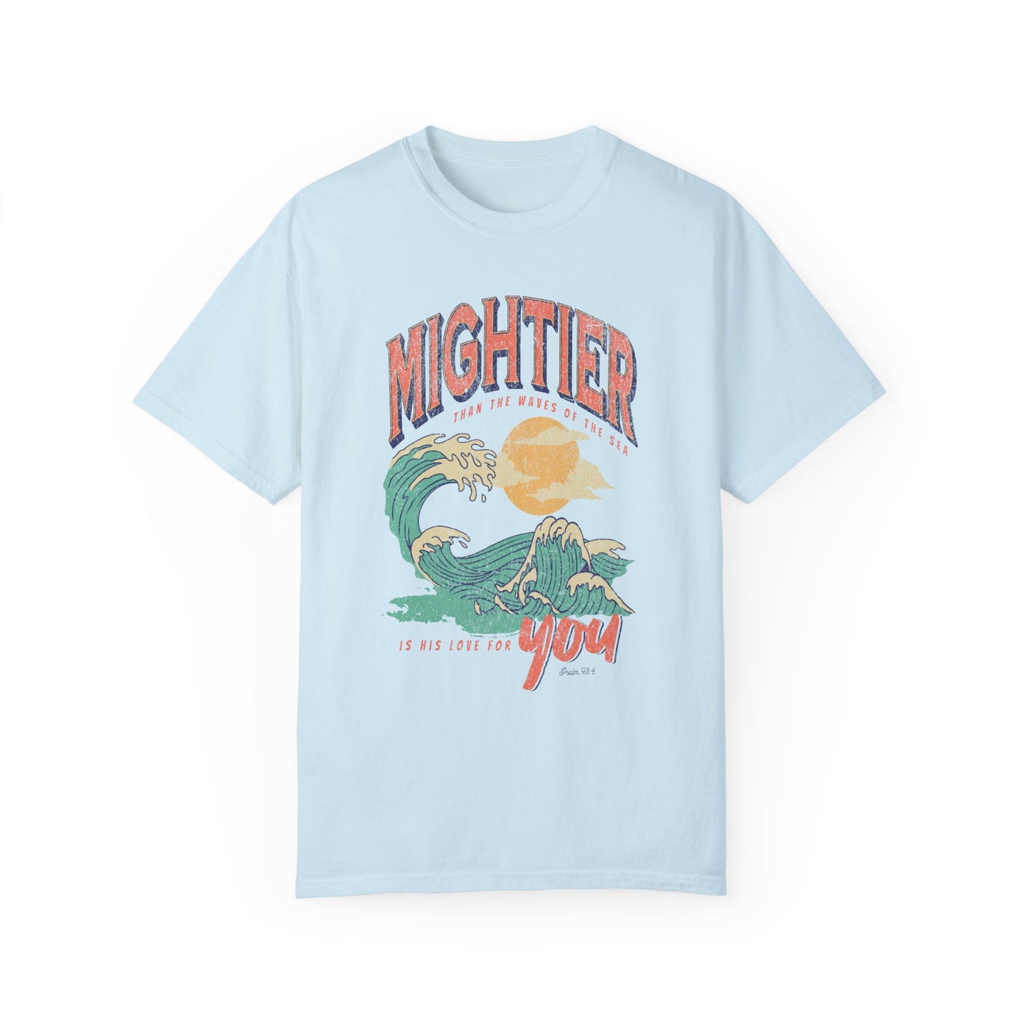 Mightier Than The Waves- Comfort Colors T-shirt