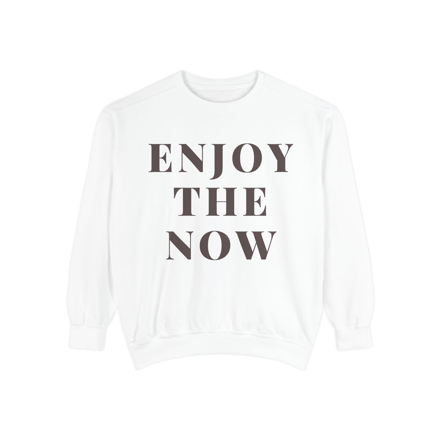 Enjoy The Now- Comfort Colors Garment-Dyed Sweatshirt