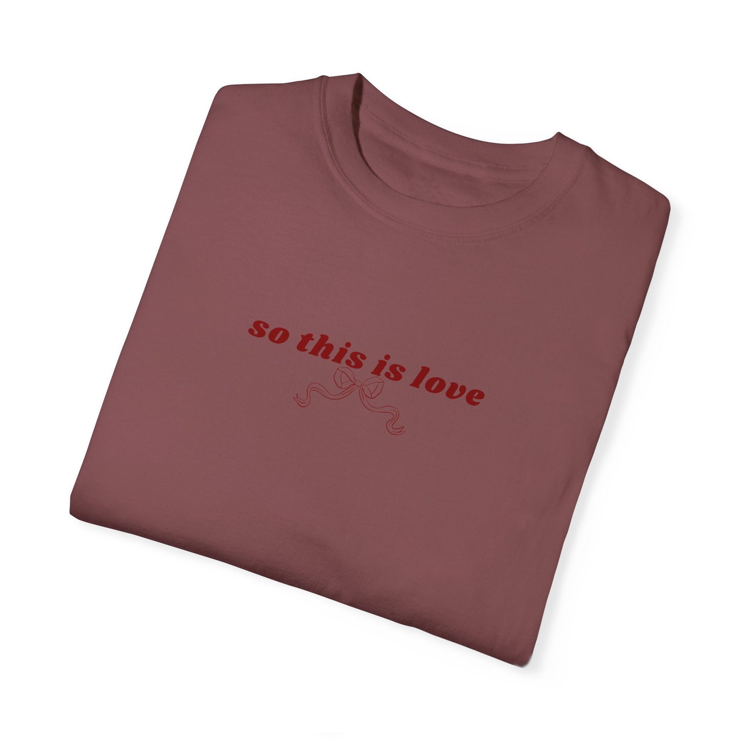 So This is Love- Comfort Colors T-shirt