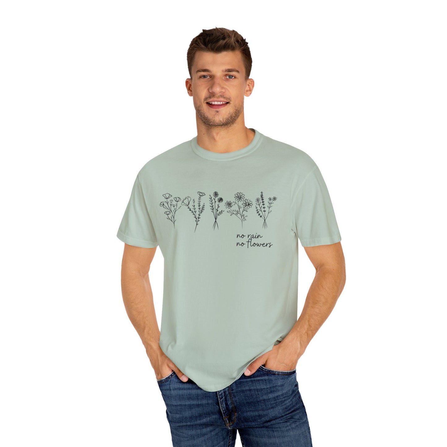 No Rain No Flowers- Comfort Colors T-shirt