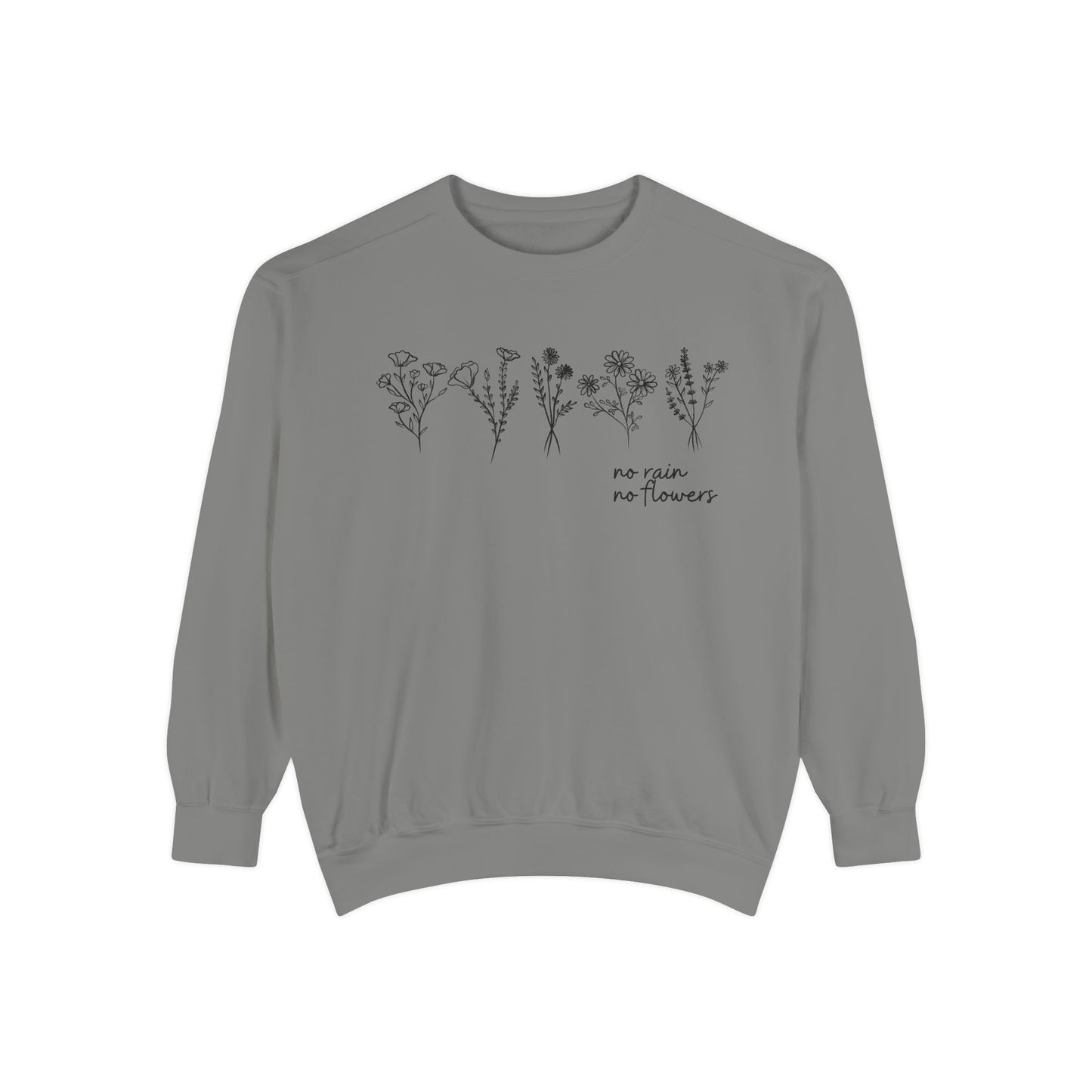 No Rain No flowers- Comfort Colors Garment-Dyed Sweatshirt