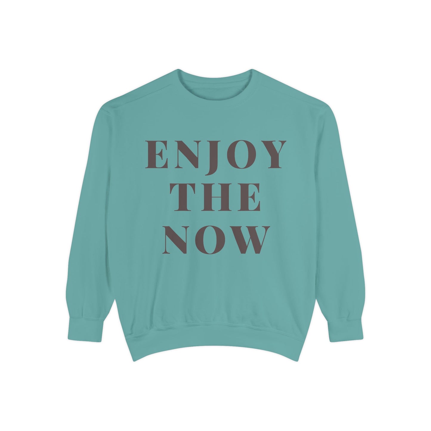 Enjoy The Now- Comfort Colors Garment-Dyed Sweatshirt