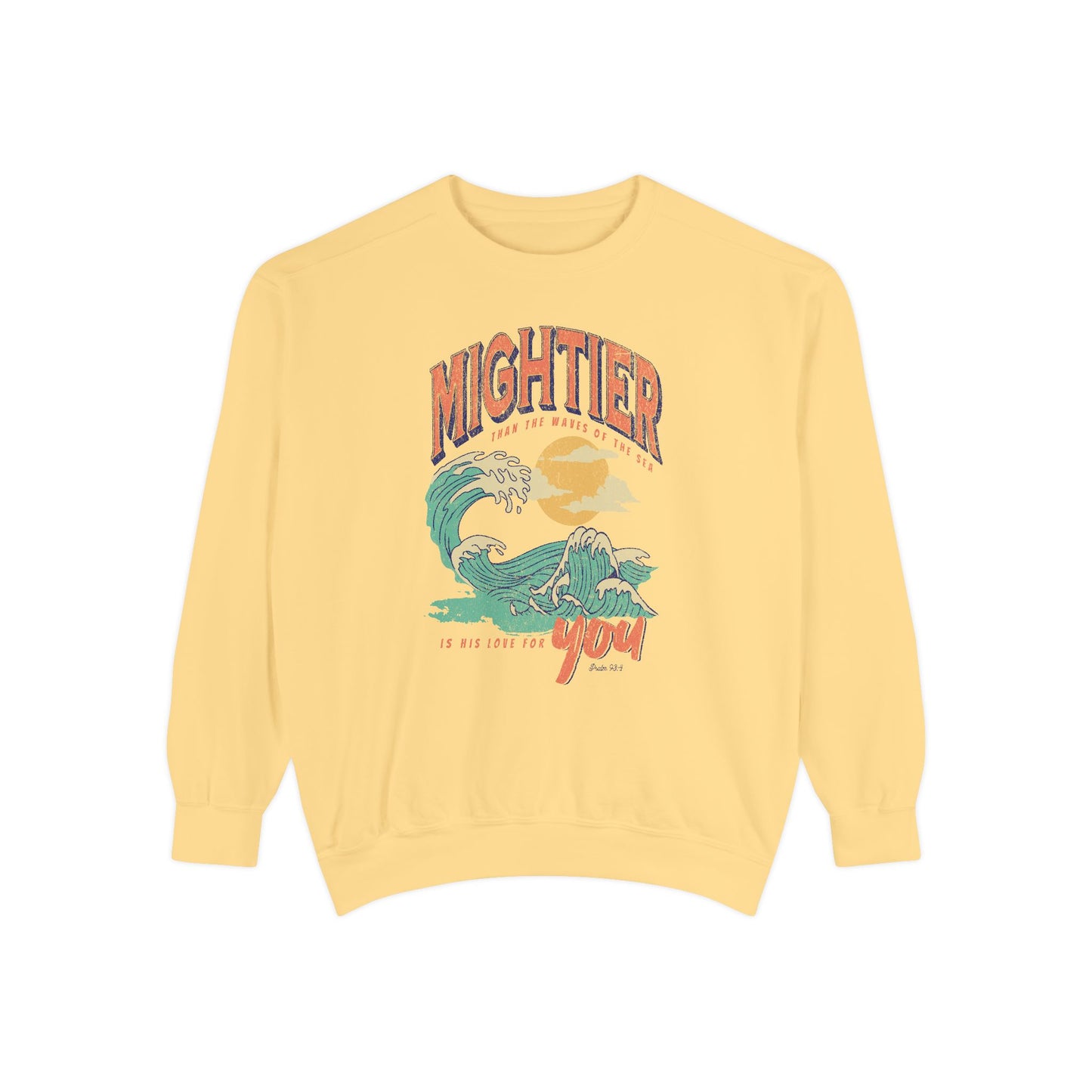 Mightier than the Waves of the Sea- Comfort Colors Garment-Dyed Sweatshirt