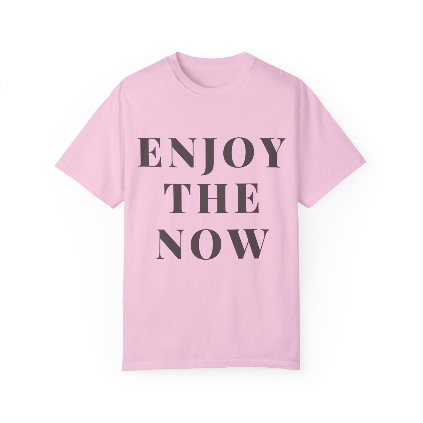 Enjoy The Now- Comfort Colors T-shirt