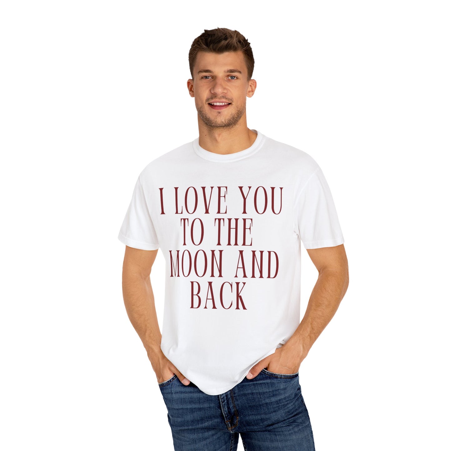 I Love You to the Moon and Back- Comfort Colors T-shirt