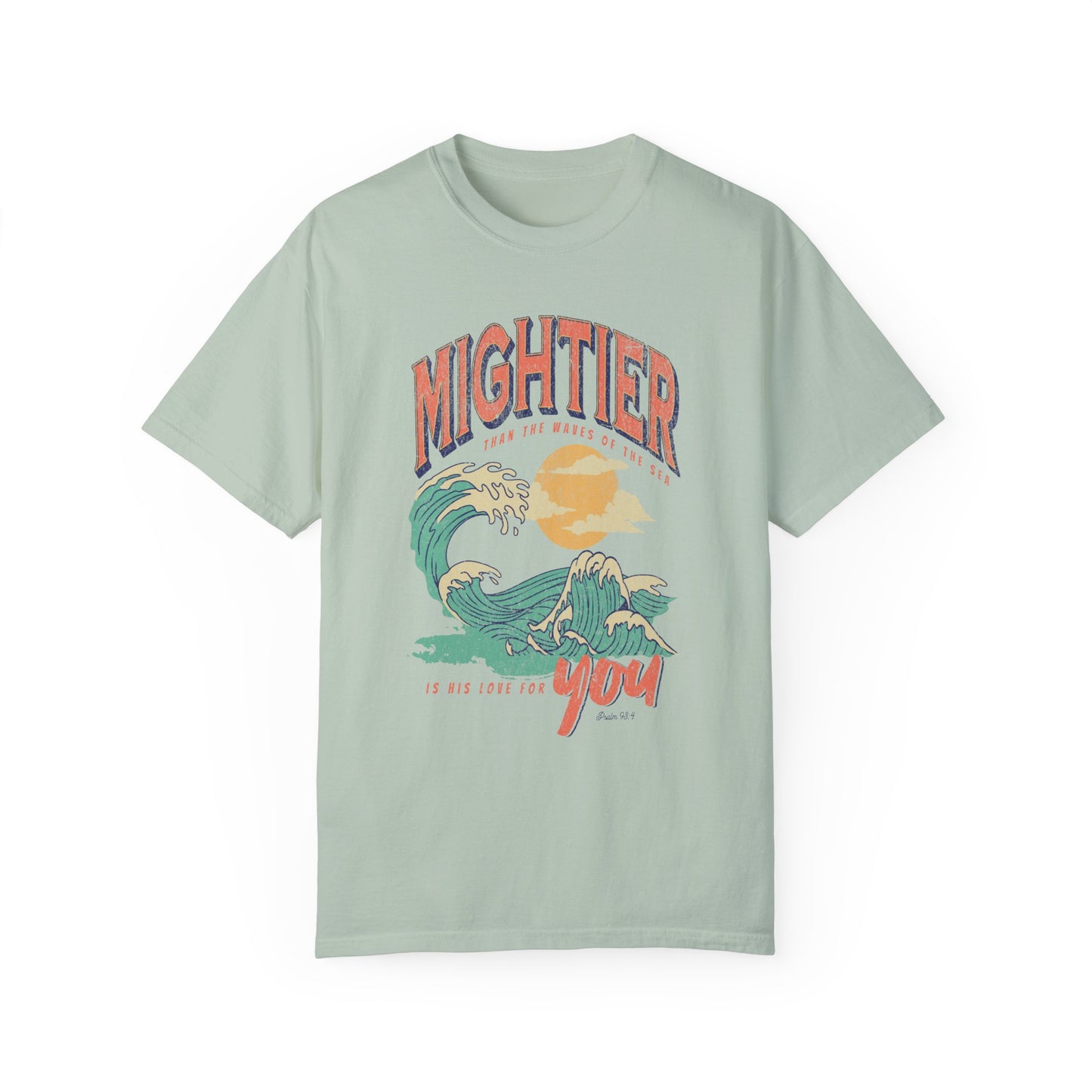 Mightier Than The Waves- Comfort Colors T-shirt