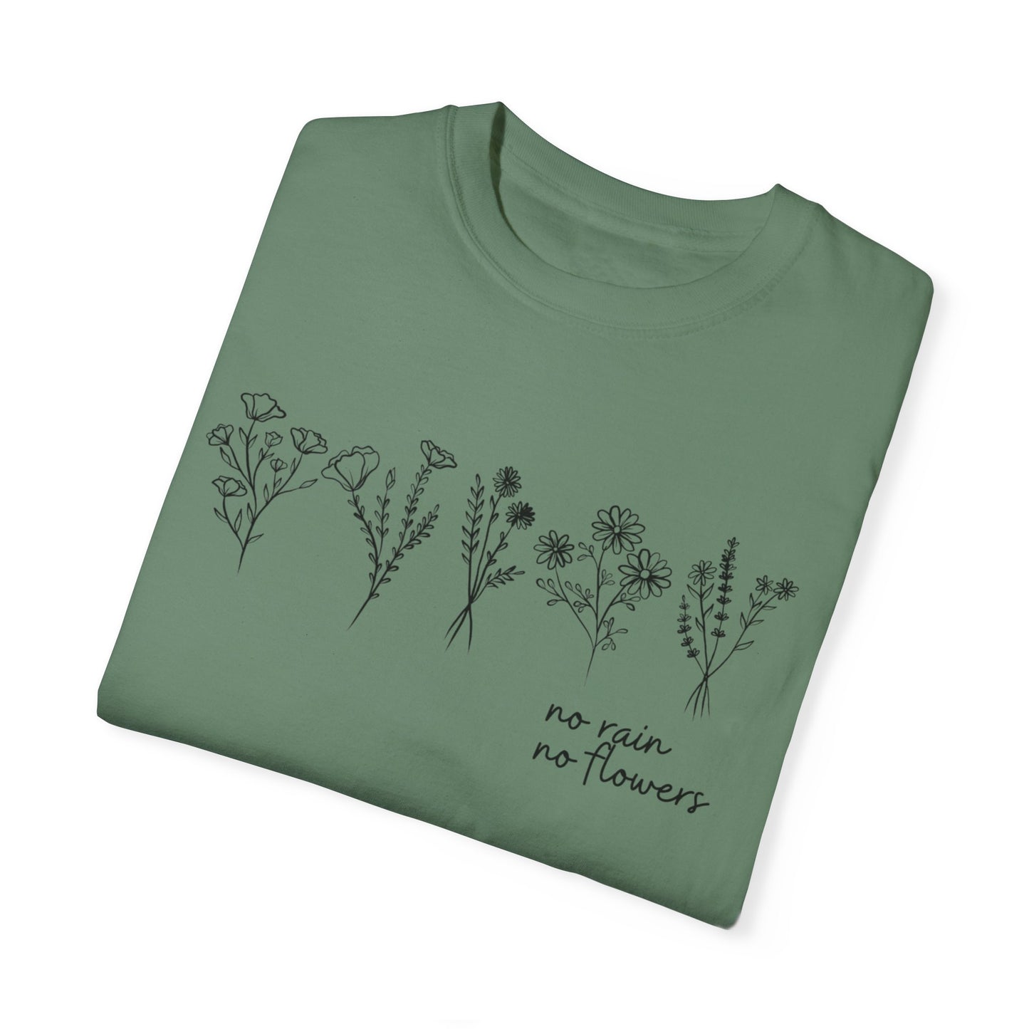 No Rain No Flowers- Comfort Colors T-shirt