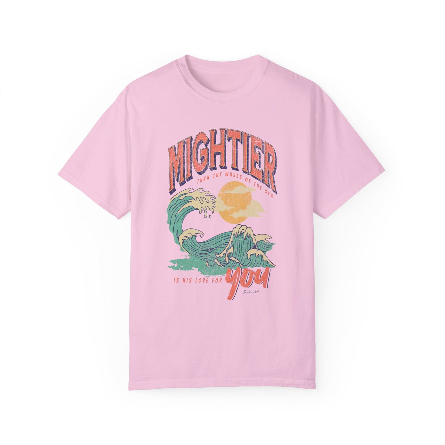 Mightier Than The Waves- Comfort Colors T-shirt