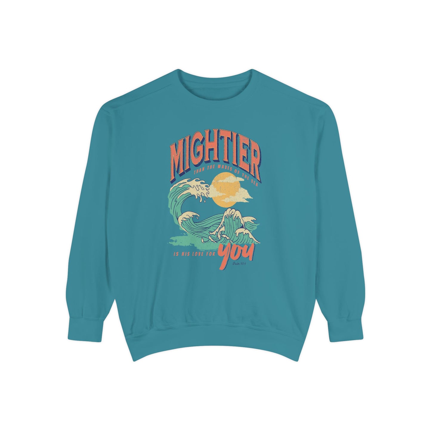 Mightier than the Waves of the Sea- Comfort Colors Garment-Dyed Sweatshirt