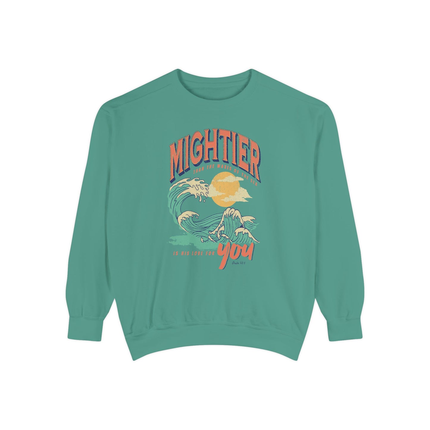 Mightier than the Waves of the Sea- Comfort Colors Garment-Dyed Sweatshirt