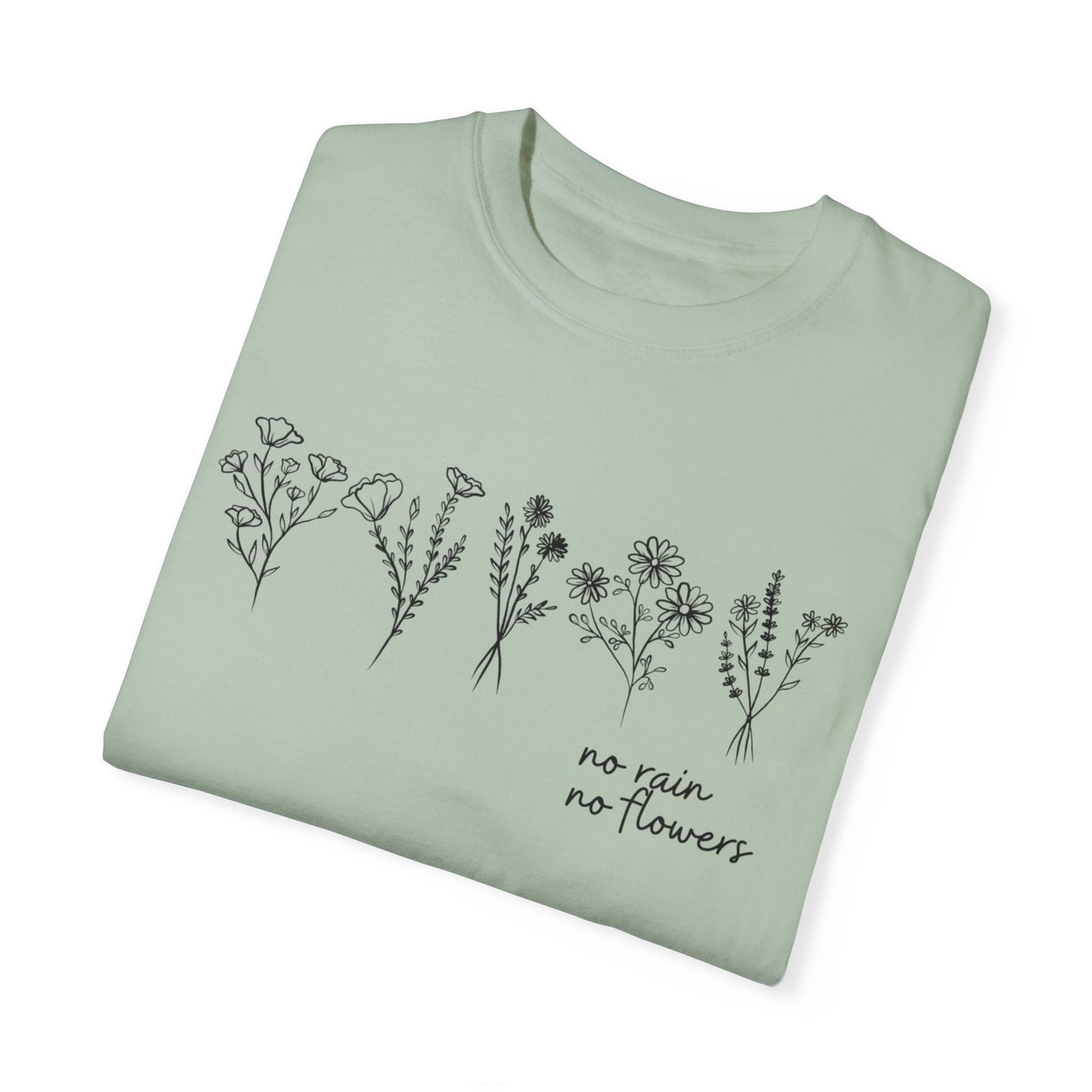 No Rain No Flowers- Comfort Colors T-shirt