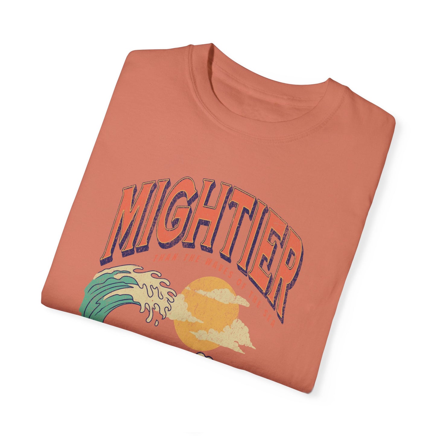 Mightier Than The Waves- Comfort Colors T-shirt