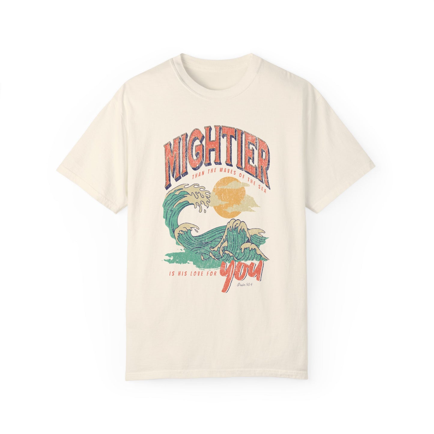 Mightier Than The Waves- Comfort Colors T-shirt