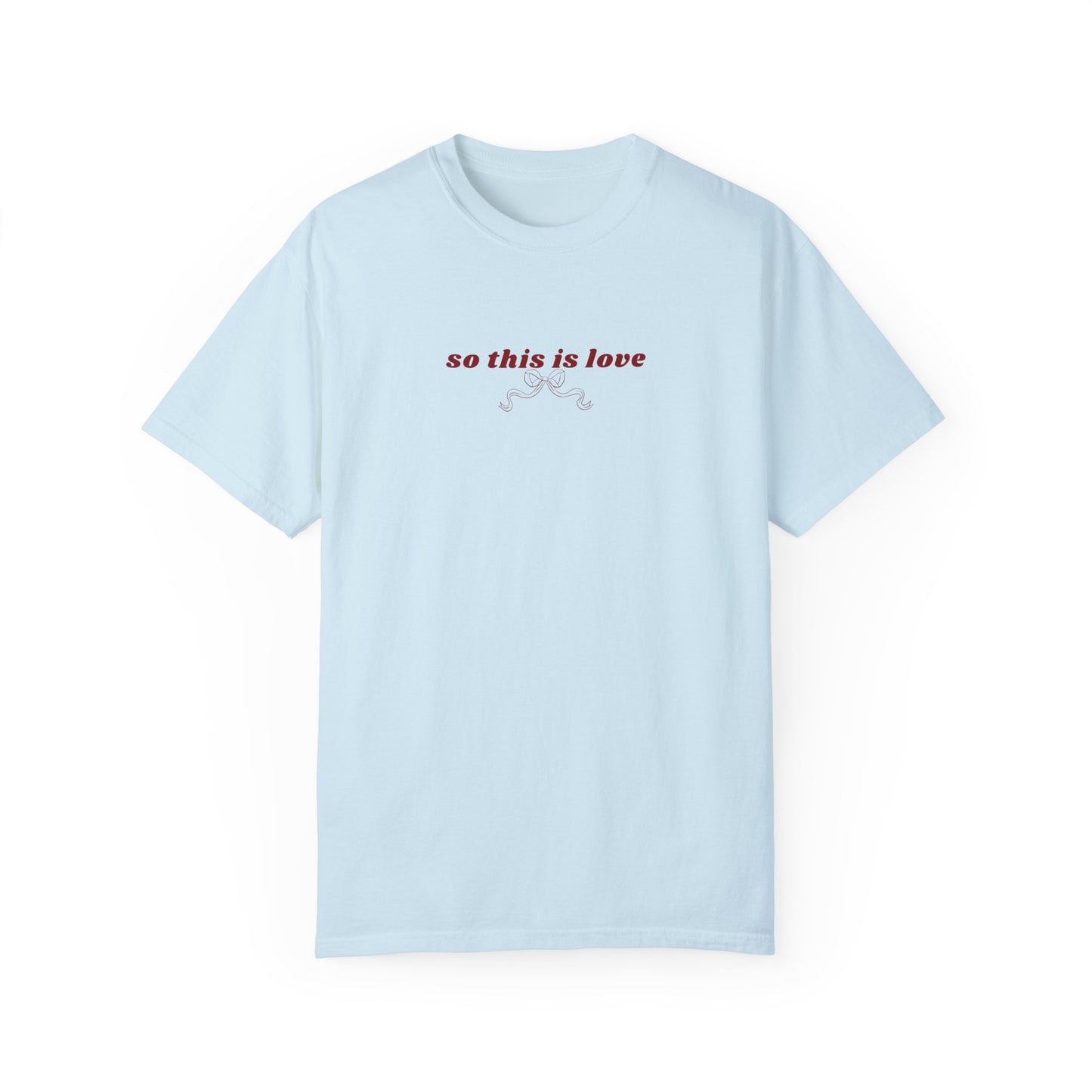 So This is Love- Comfort Colors T-shirt