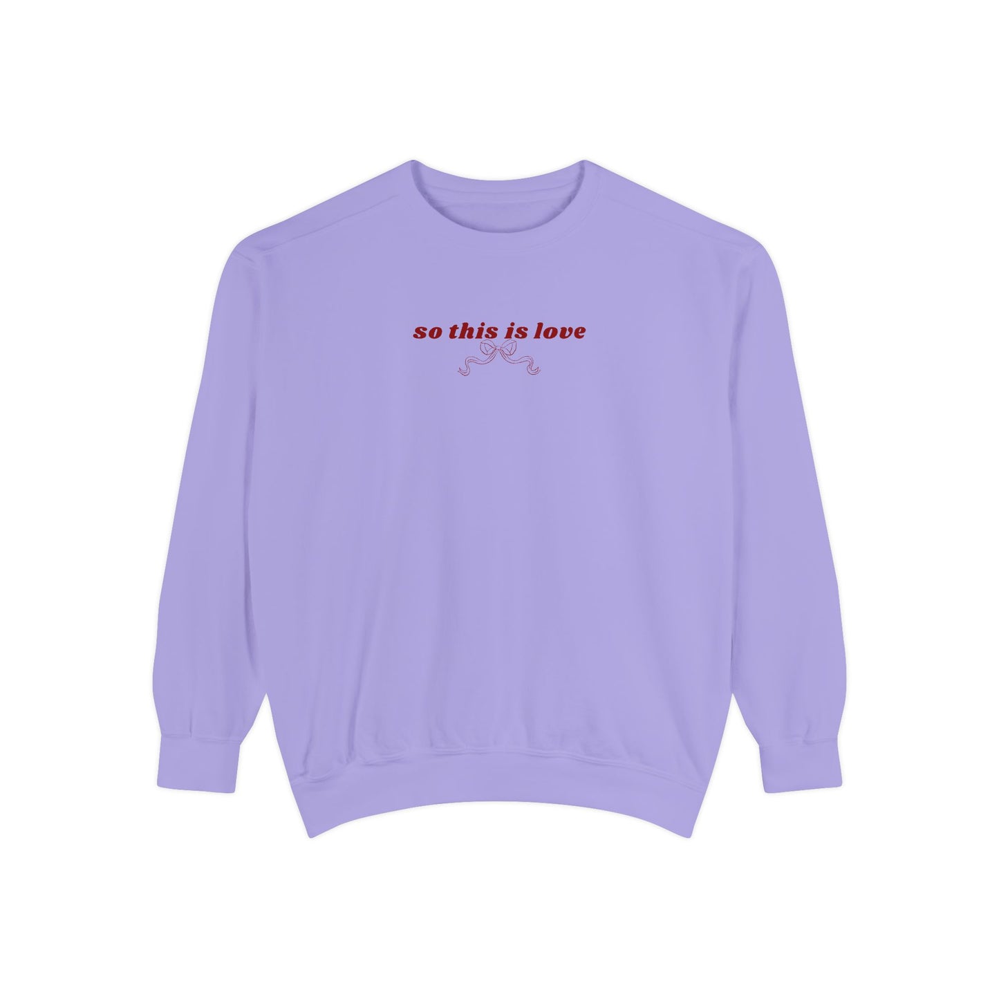 So This is Love- Comfort Colors Sweatshirt