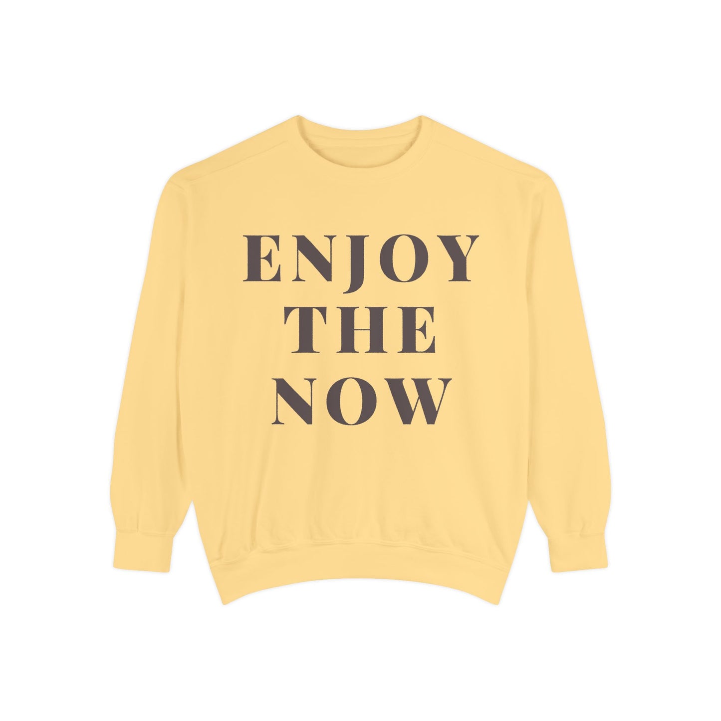 Enjoy The Now- Comfort Colors Garment-Dyed Sweatshirt