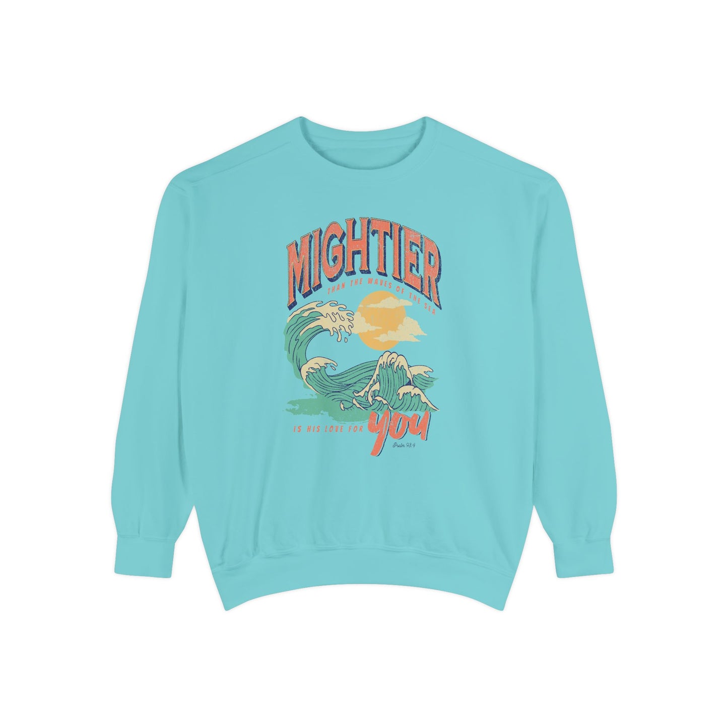 Mightier than the Waves of the Sea- Comfort Colors Garment-Dyed Sweatshirt