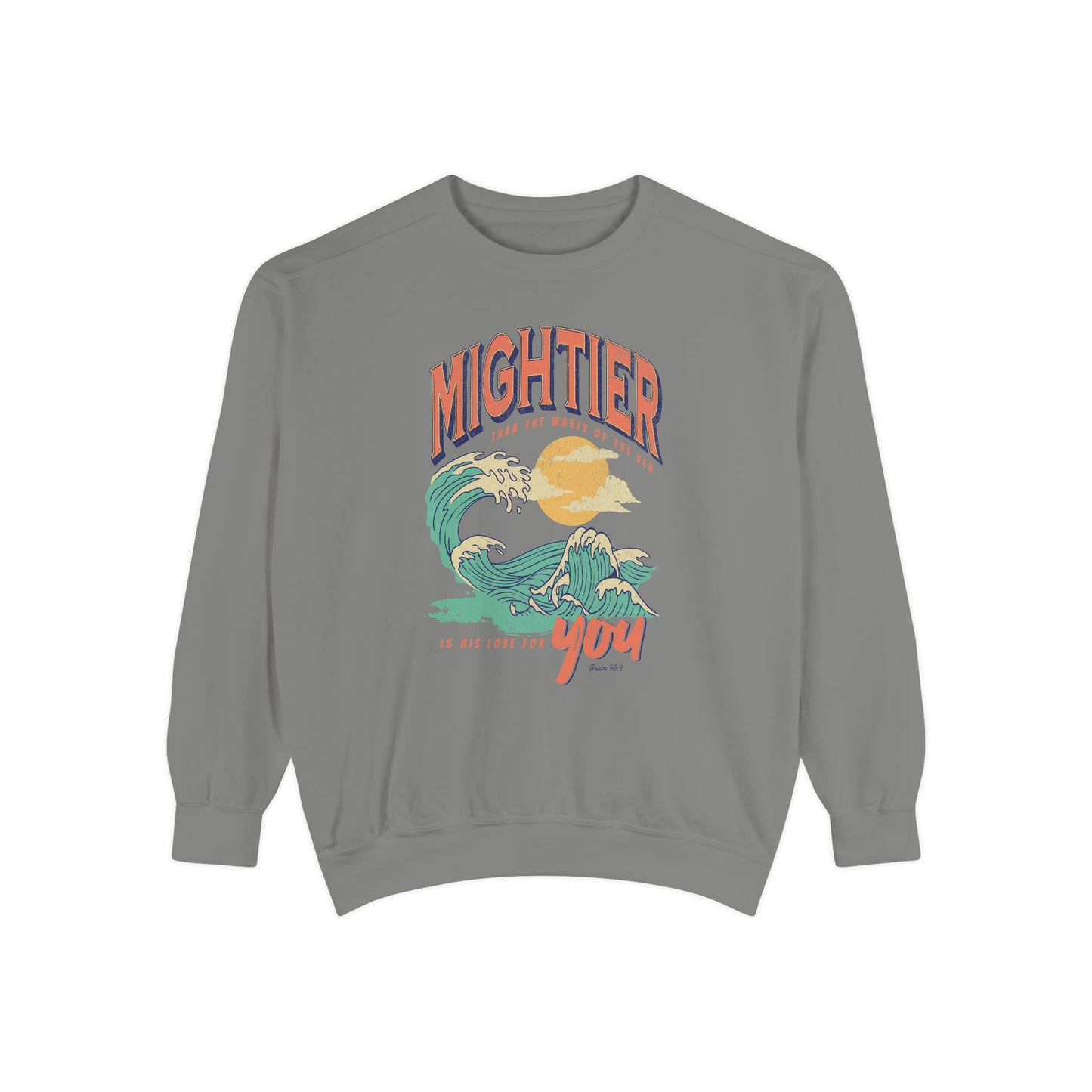 Mightier than the Waves of the Sea- Comfort Colors Garment-Dyed Sweatshirt