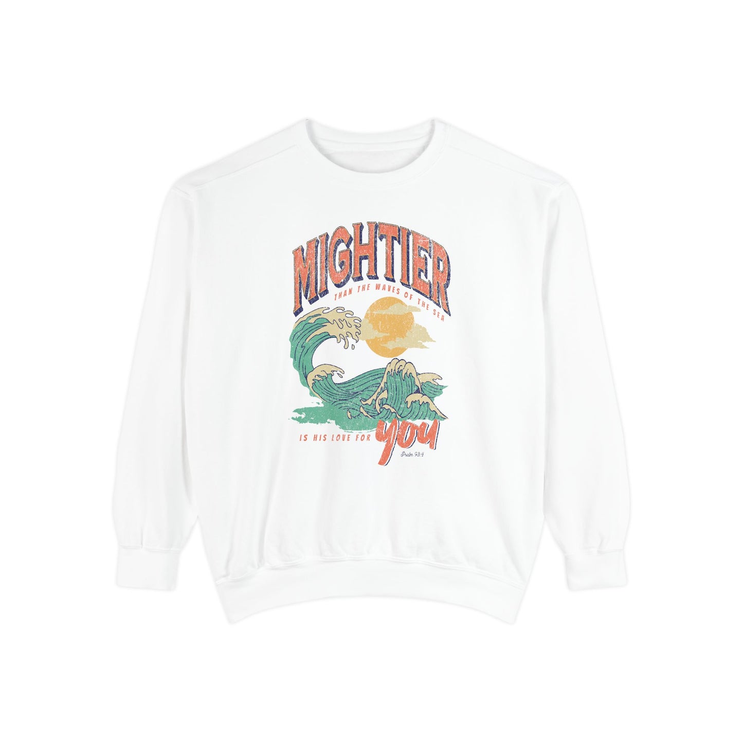 Mightier than the Waves of the Sea- Comfort Colors Garment-Dyed Sweatshirt