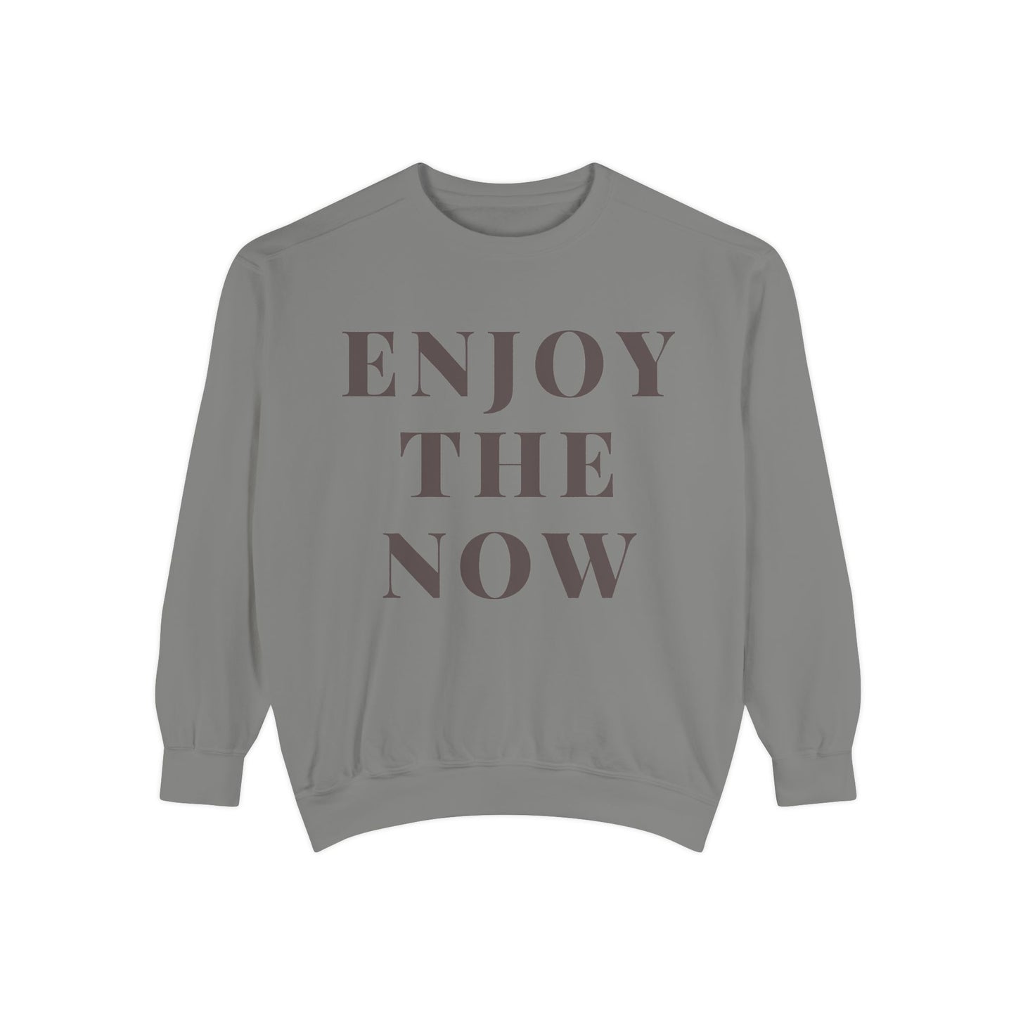 Enjoy The Now- Comfort Colors Garment-Dyed Sweatshirt