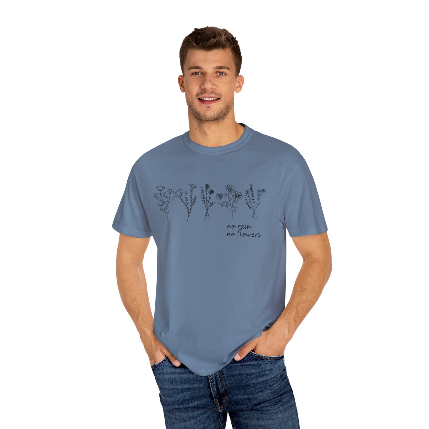 No Rain No Flowers- Comfort Colors T-shirt