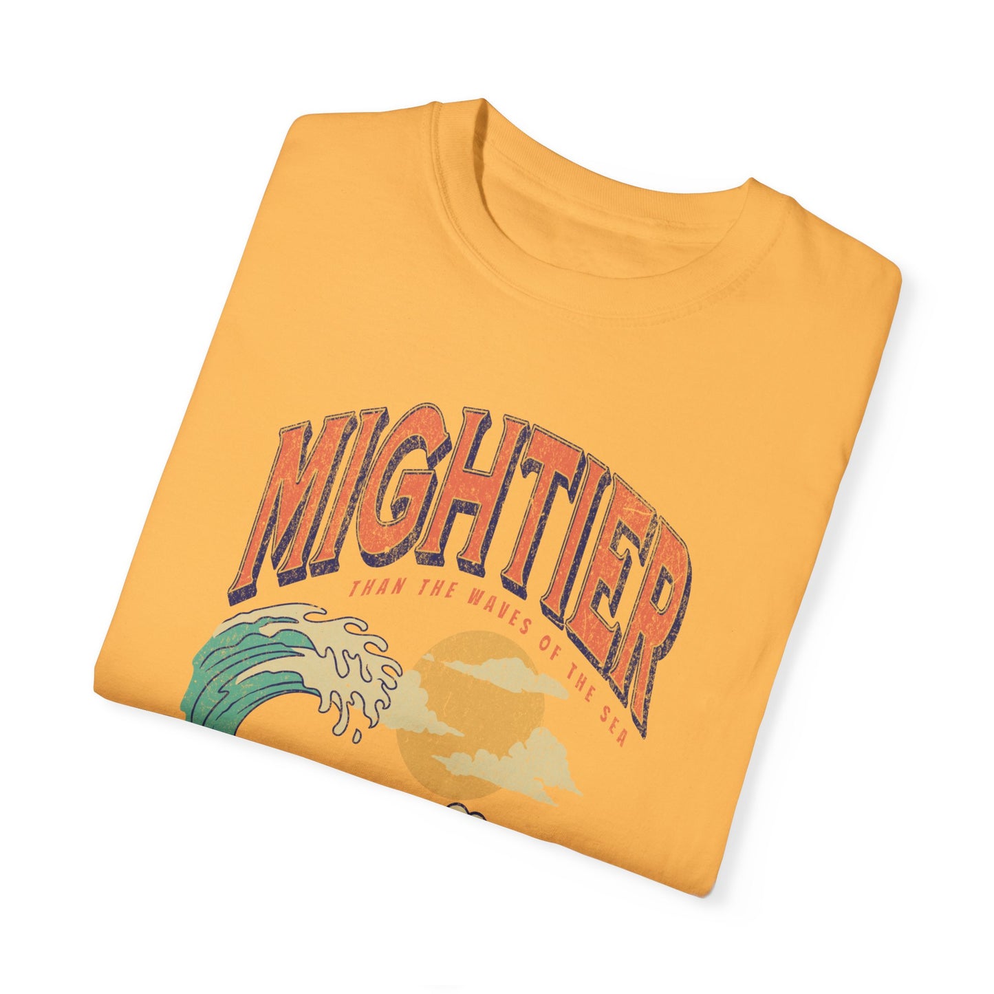 Mightier Than The Waves- Comfort Colors T-shirt