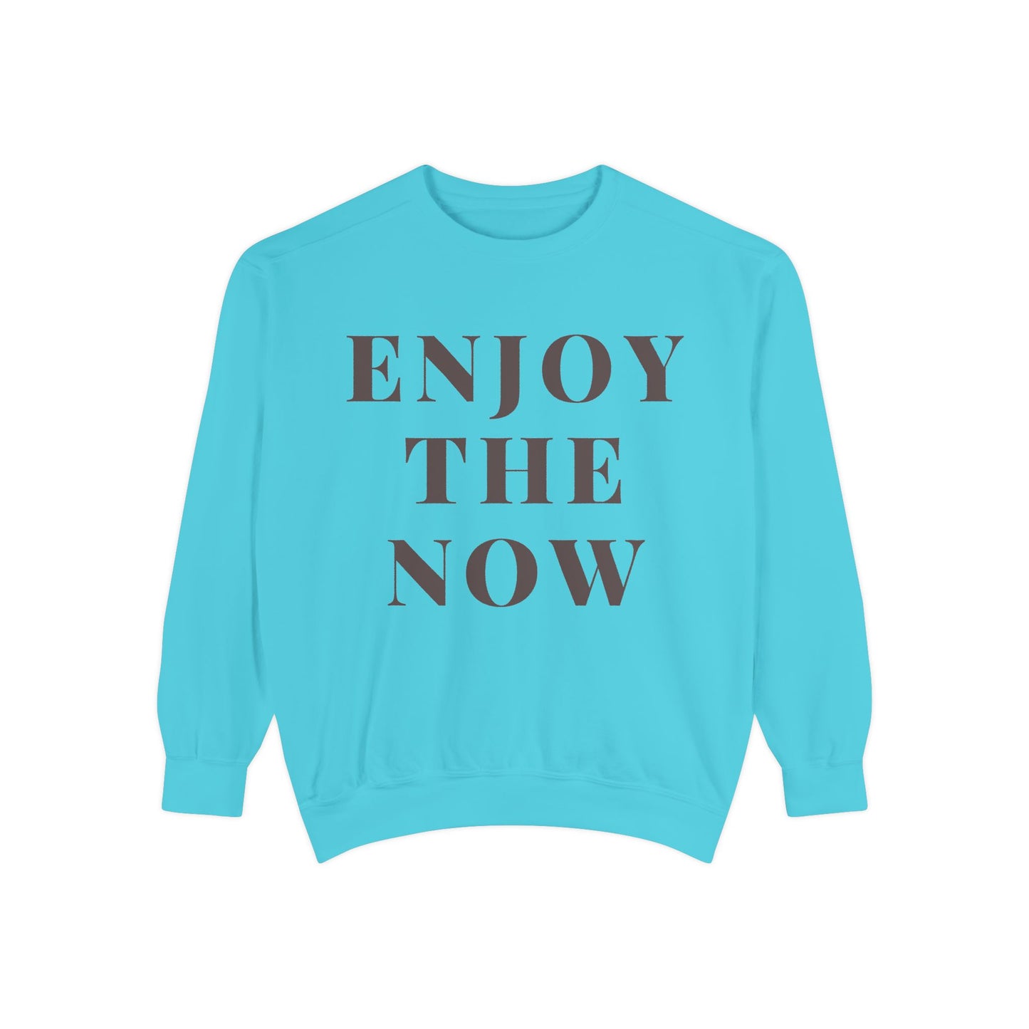 Enjoy The Now- Comfort Colors Garment-Dyed Sweatshirt