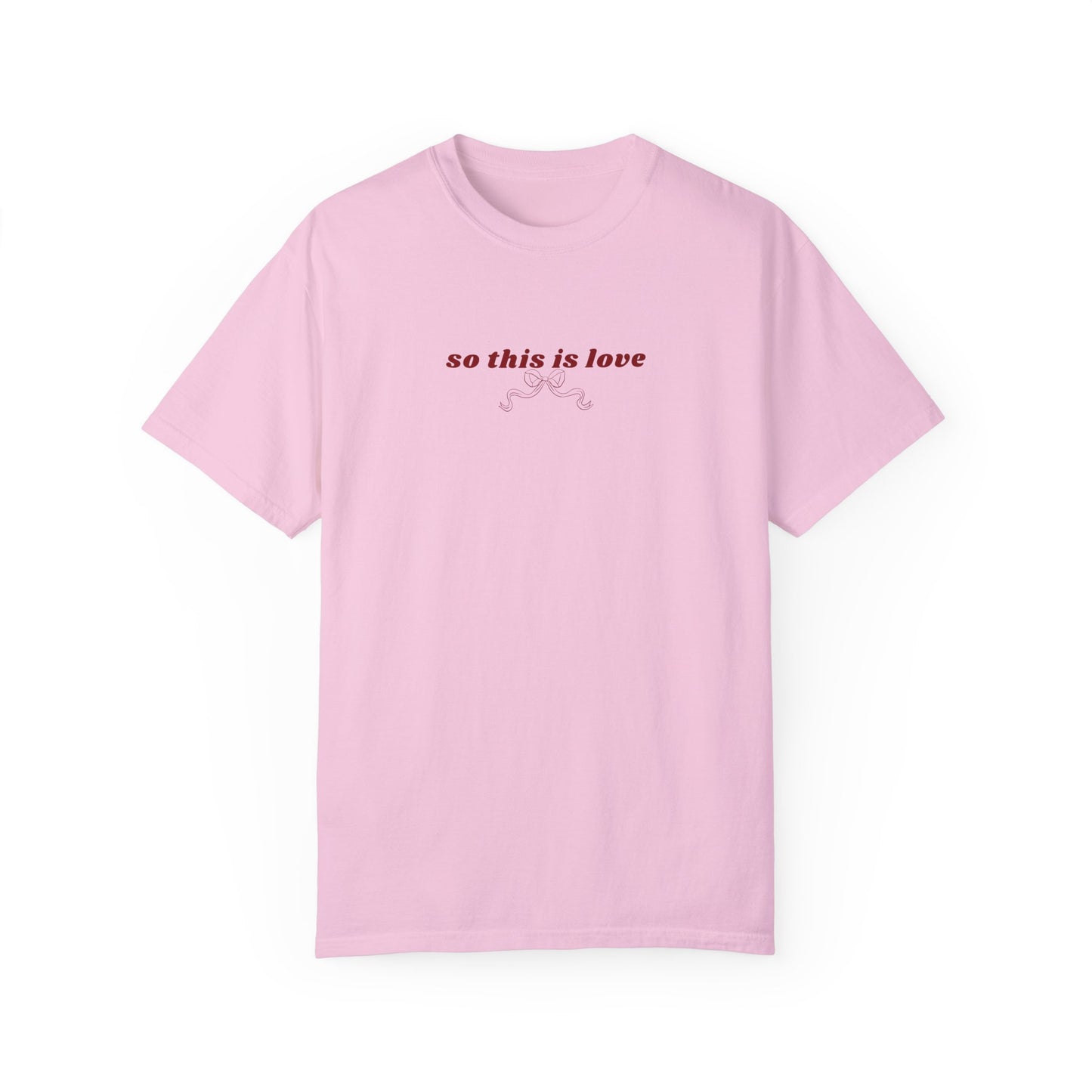 So This is Love- Comfort Colors T-shirt