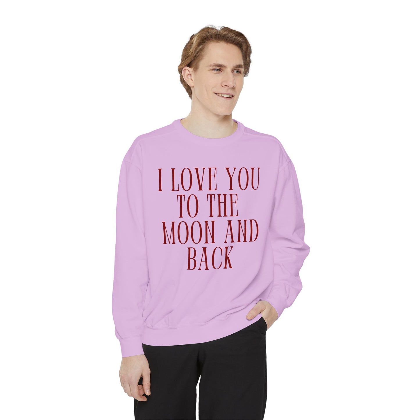 I Love You to the Moon and Back- Comfort Colors Sweatshirt