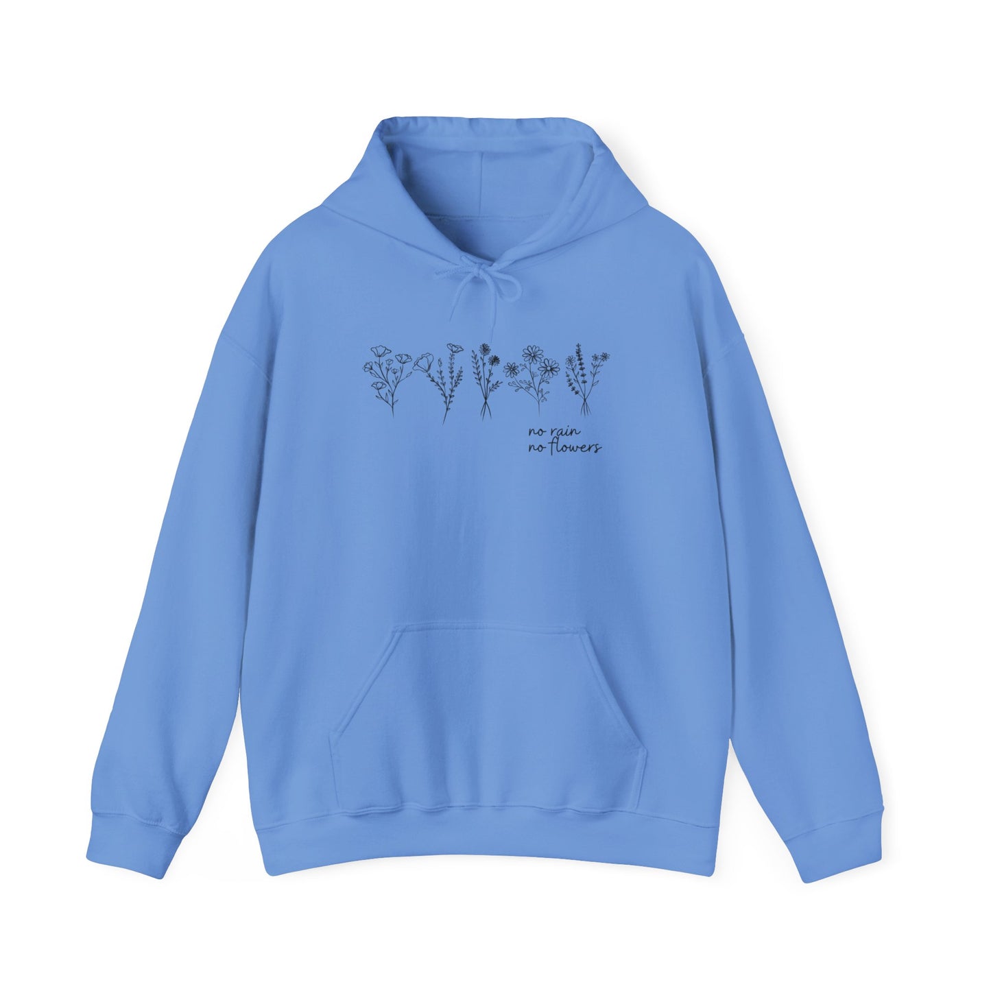 No Rain No Flowers- Hooded Sweatshirt