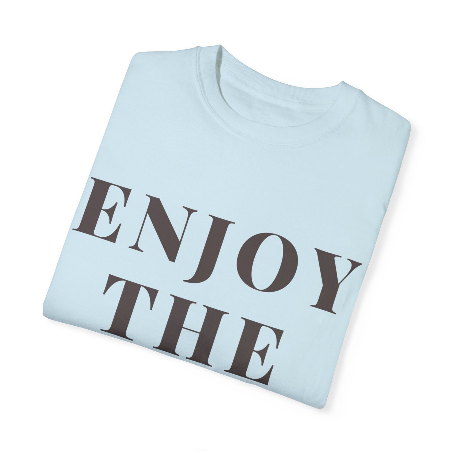 Enjoy The Now- Comfort Colors T-shirt