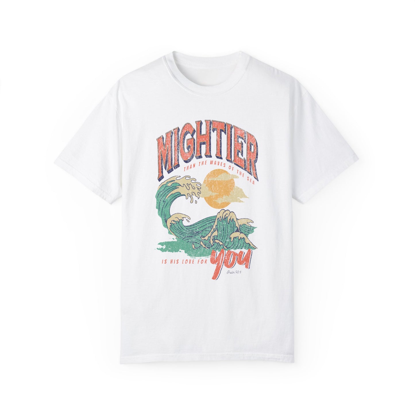 Mightier Than The Waves- Comfort Colors T-shirt