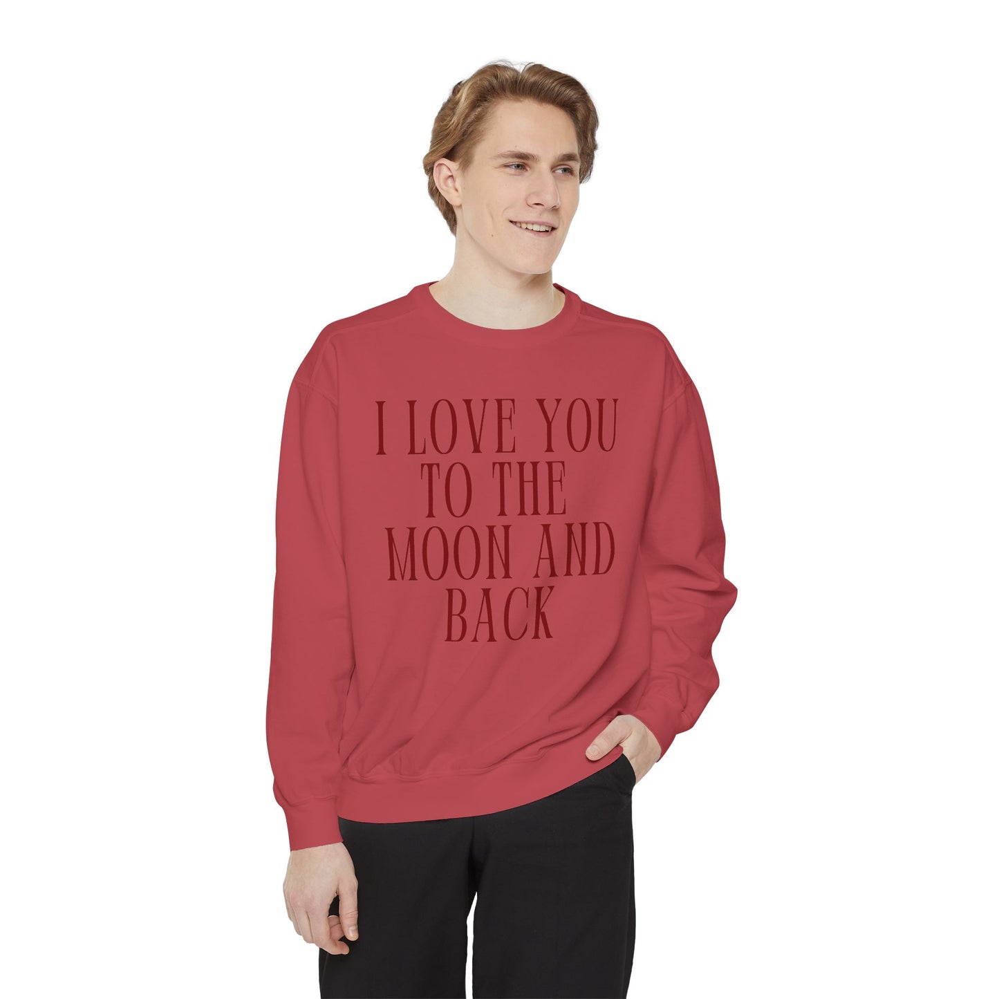 I Love You to the Moon and Back- Comfort Colors Sweatshirt