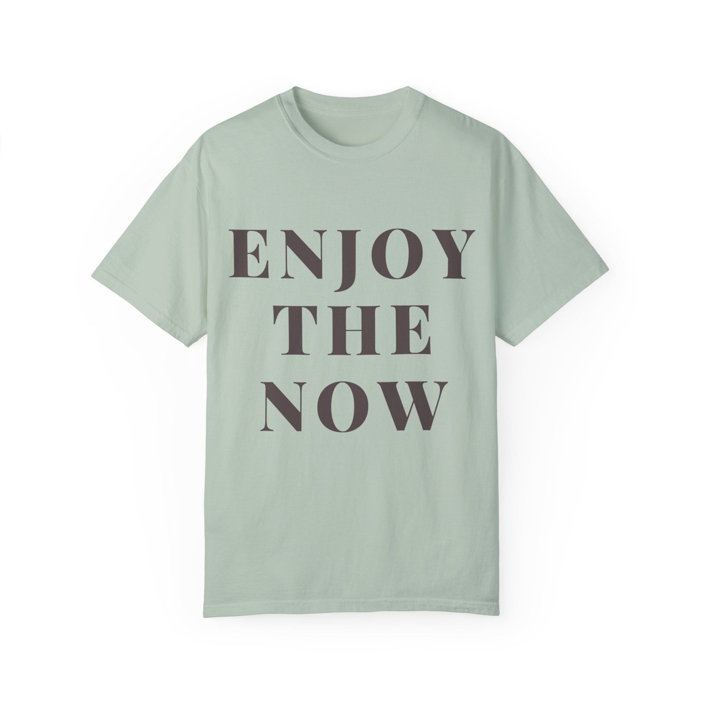 Enjoy The Now- Comfort Colors T-shirt