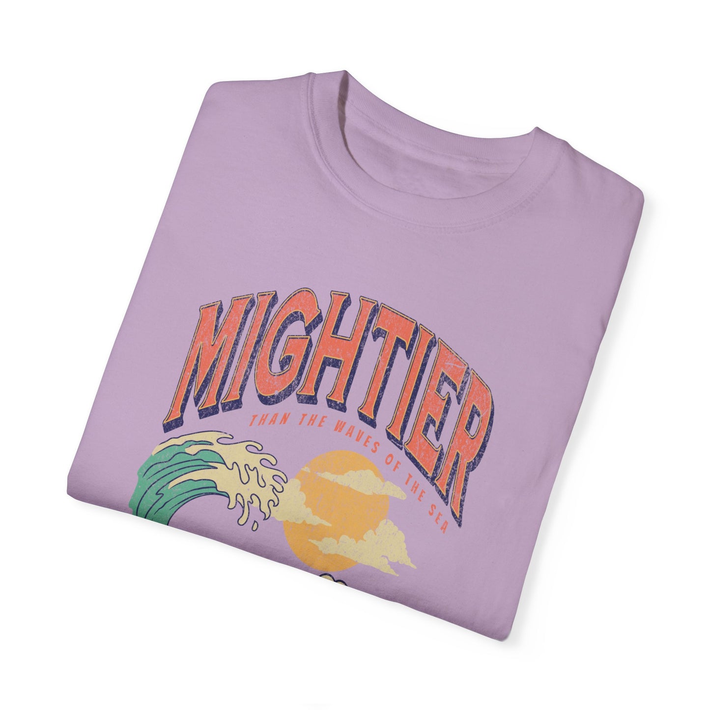 Mightier Than The Waves- Comfort Colors T-shirt