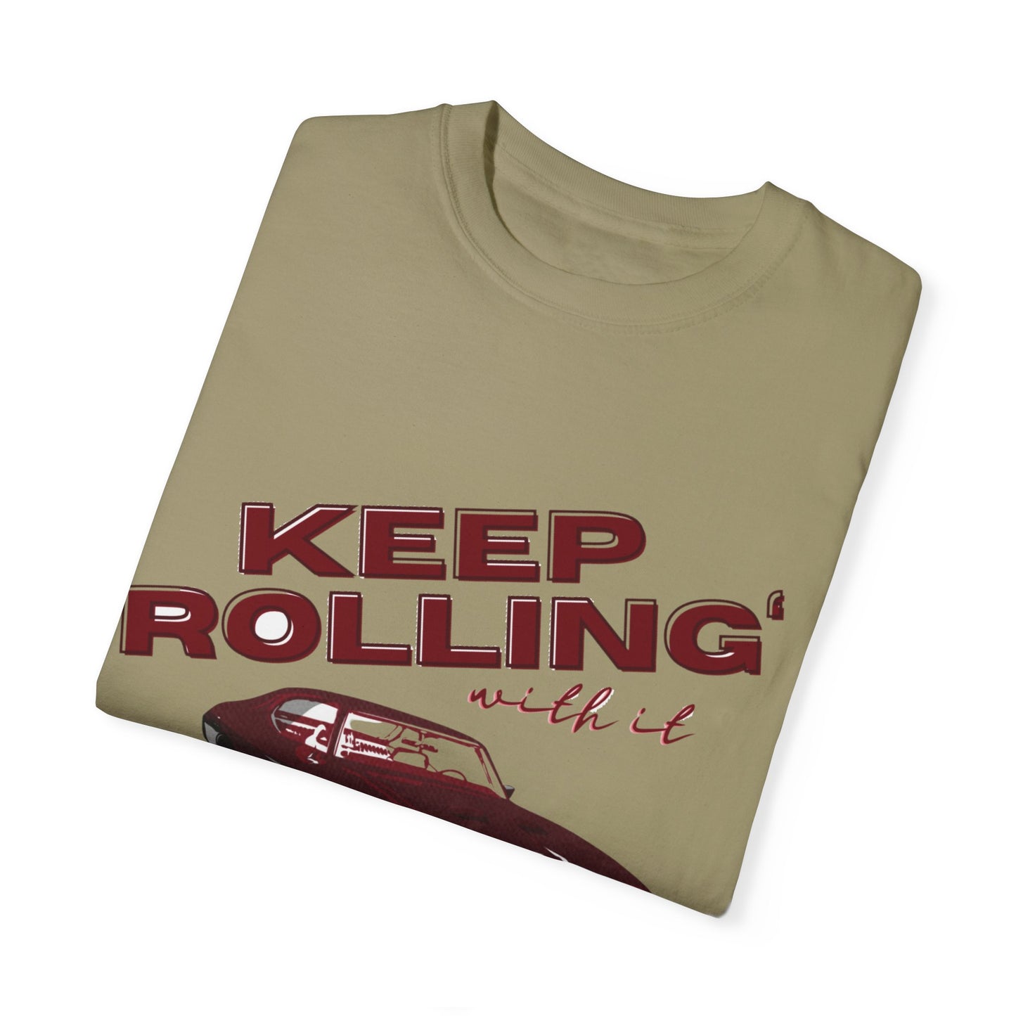 Keep Rolling With It- Comfort Colors T-shirt