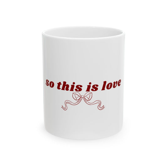 So This is Love Ceramic Mug, (11oz, 15oz)