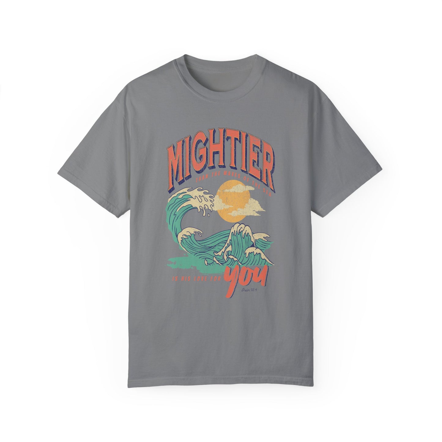 Mightier Than The Waves- Comfort Colors T-shirt