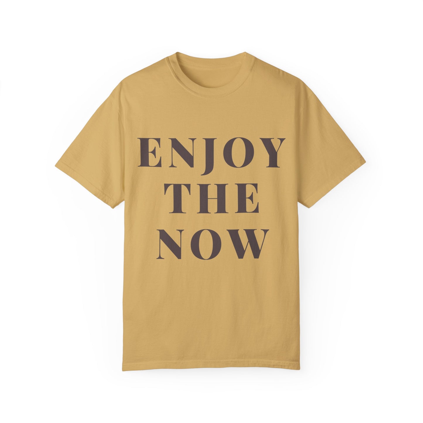 Enjoy The Now- Comfort Colors T-shirt