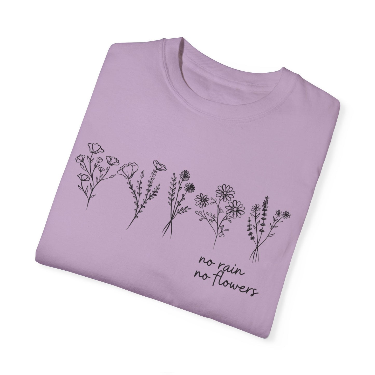 No Rain No Flowers- Comfort Colors T-shirt