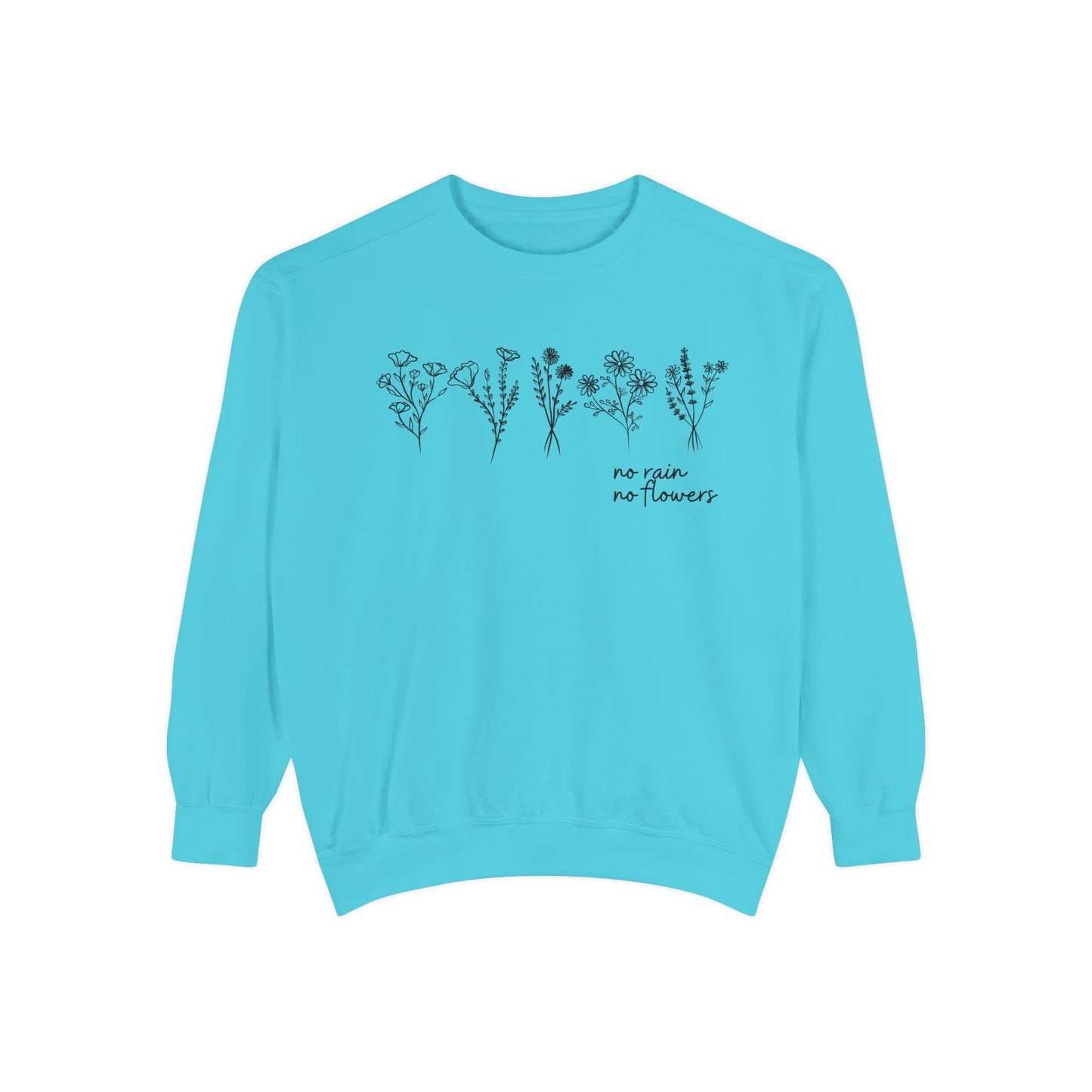 No Rain No flowers- Comfort Colors Garment-Dyed Sweatshirt