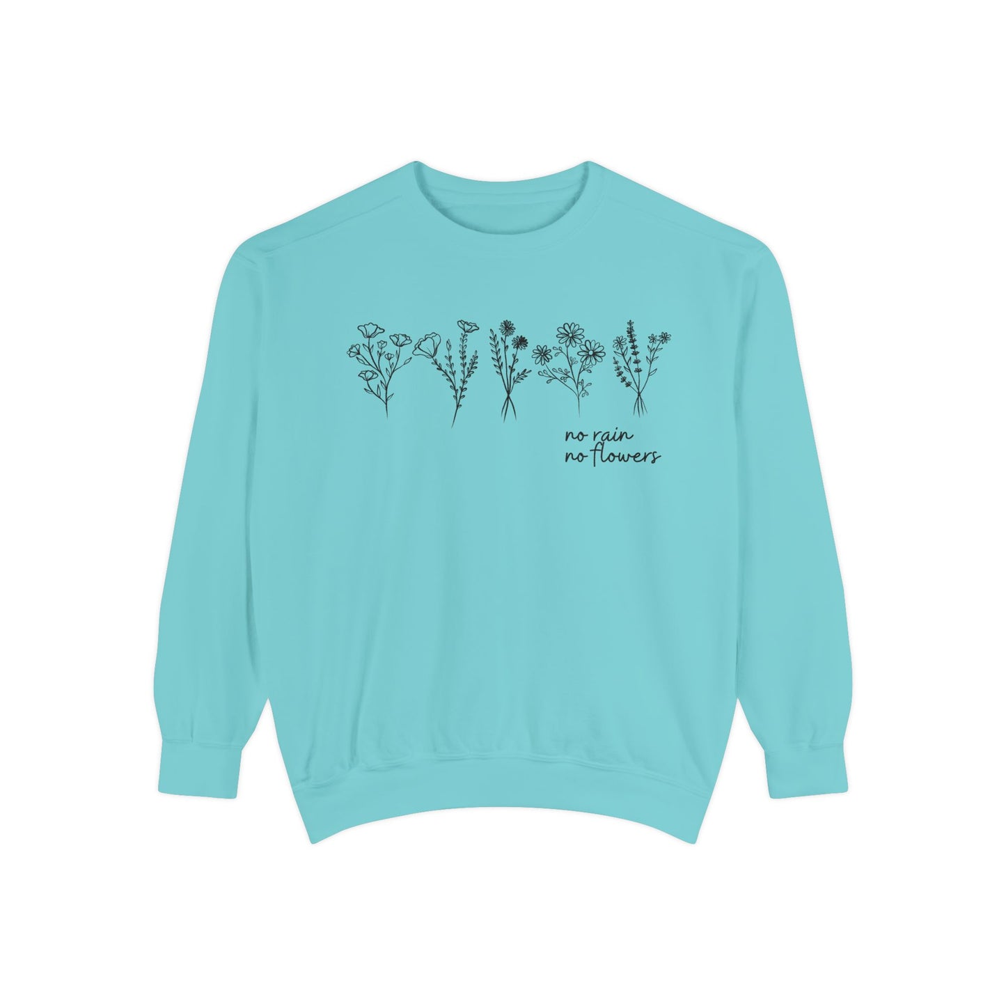 No Rain No flowers- Comfort Colors Garment-Dyed Sweatshirt