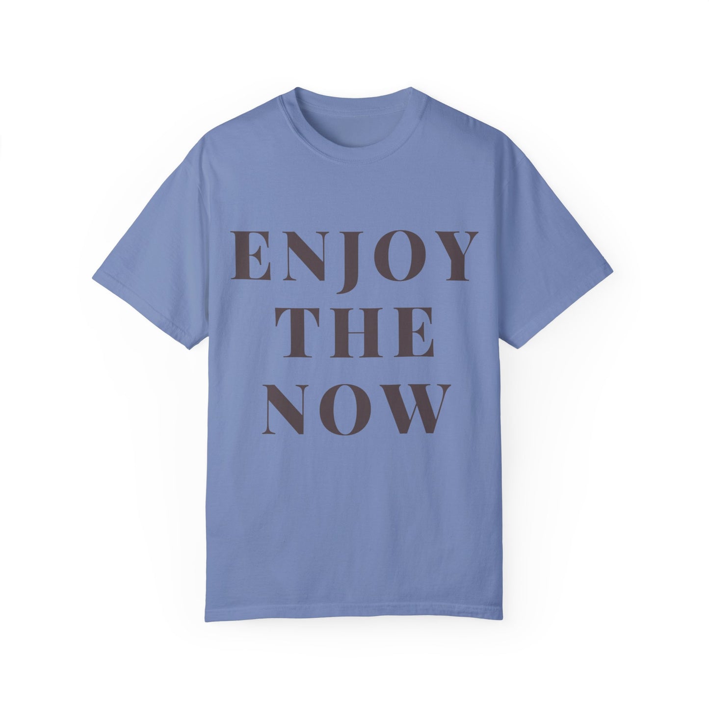 Enjoy The Now- Comfort Colors T-shirt