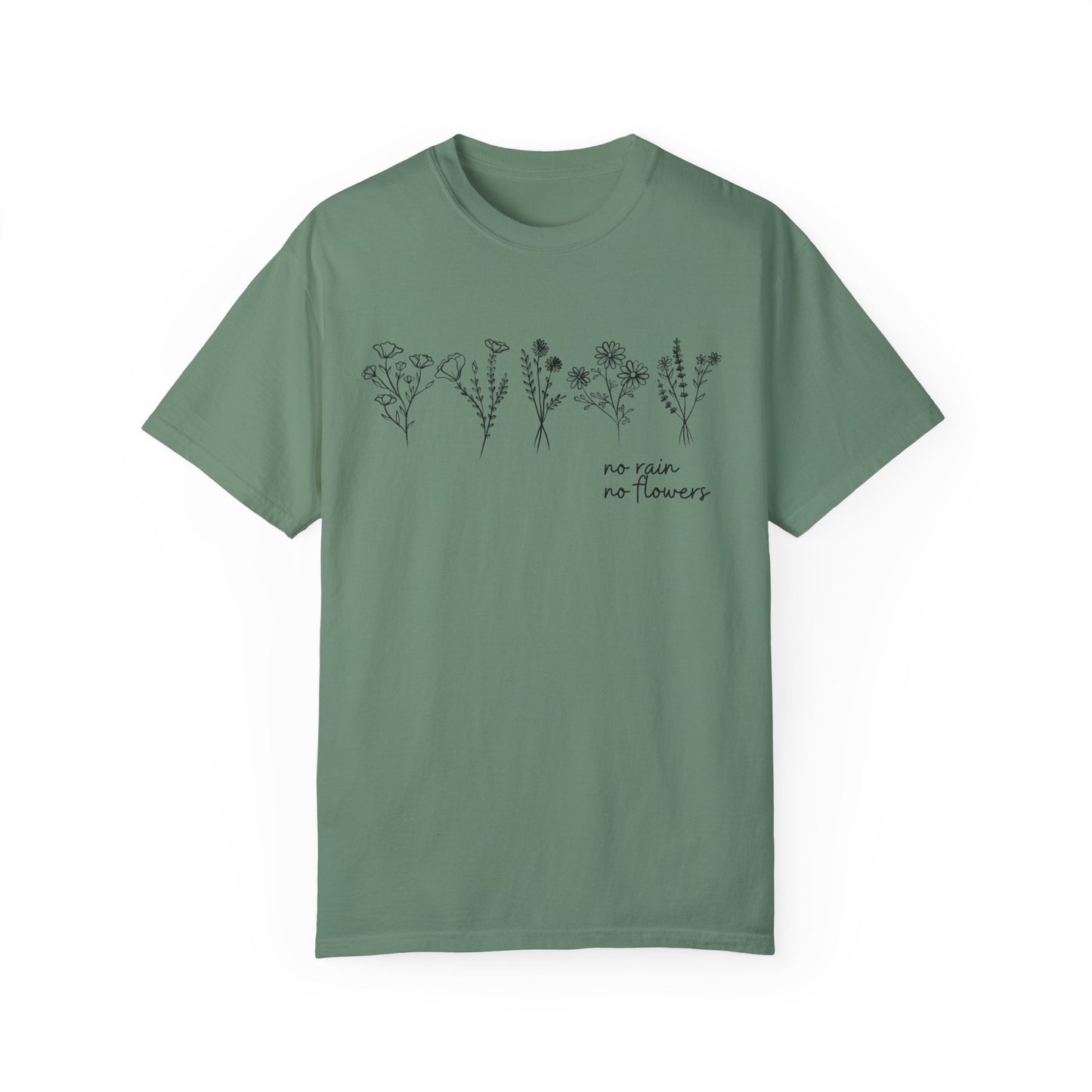 No Rain No Flowers- Comfort Colors T-shirt