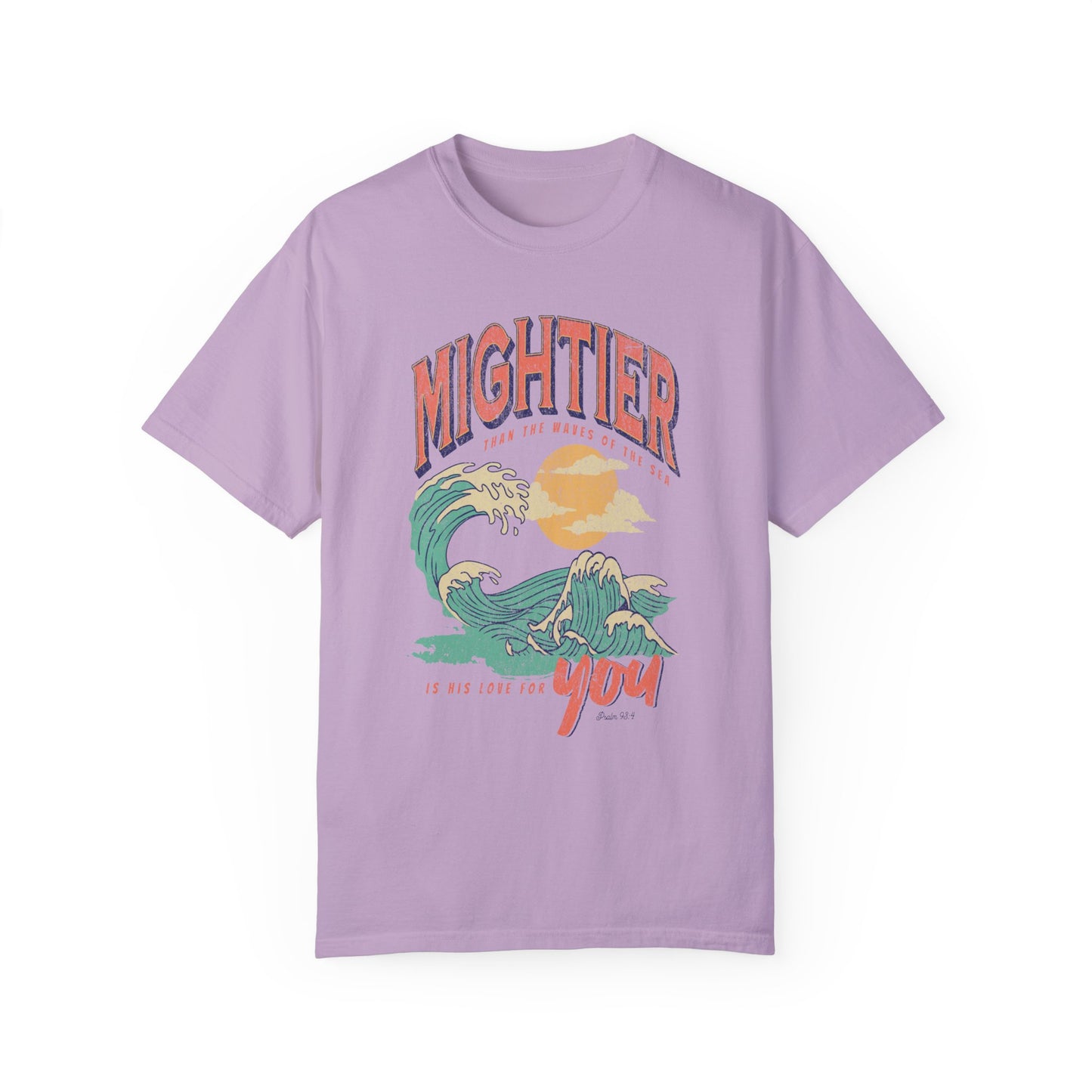 Mightier Than The Waves- Comfort Colors T-shirt